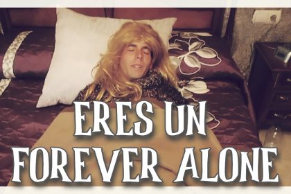ERES UN FOREVER ALONE